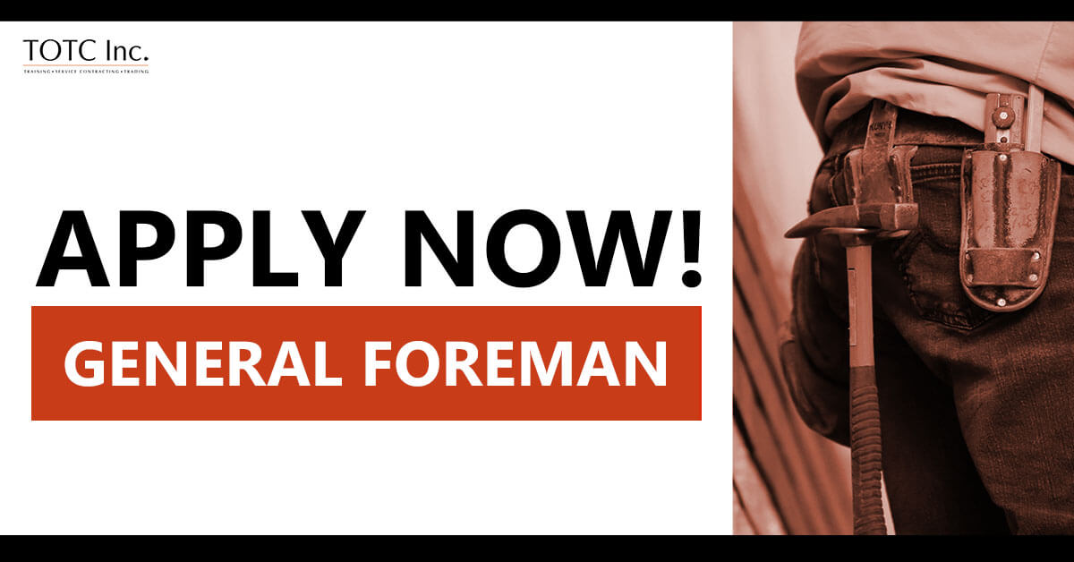 Looking for General Foreman Job Hiring at TOTC Inc.