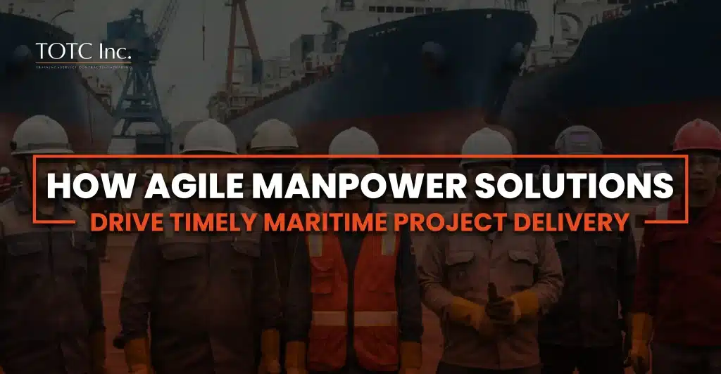 maritime workforce standing infront of ship underneath the text "How Agile Manpower Solutions Drive Timely Maritime Project Delivery"