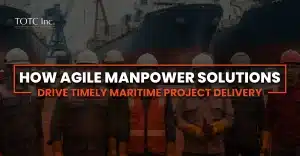 maritime workforce standing infront of ship underneath the text "How Agile Manpower Solutions Drive Timely Maritime Project Delivery"